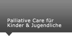 Palliativ Care für Kinder UNd Jugendliche